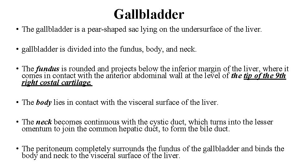 Gallbladder • The gallbladder is a pear-shaped sac lying on the undersurface of the