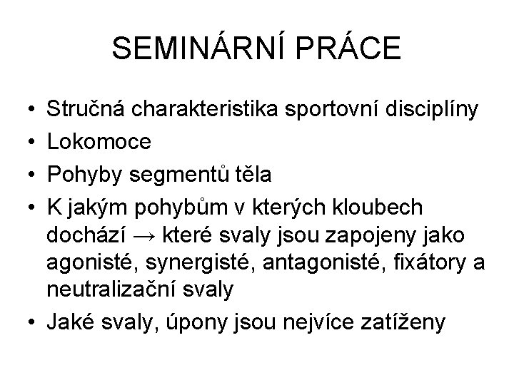 SEMINÁRNÍ PRÁCE • • Stručná charakteristika sportovní disciplíny Lokomoce Pohyby segmentů těla K jakým