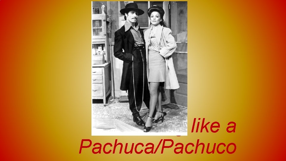 Dressing like a Pachuca/Pachuco 
