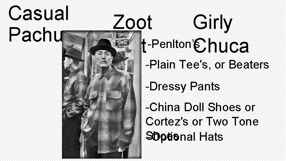 Casual Pachuco Zoot Girly Suit-Penlton’s. Chuca -Plain Tee's, or Beaters -Dressy Pants -China Doll