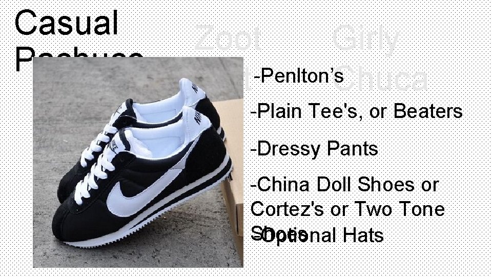 Casual Pachuco Zoot Girly Suit-Penlton’s. Chuca -Plain Tee's, or Beaters -Dressy Pants -China Doll