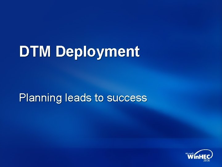 DTM Deployment Planning leads to success 
