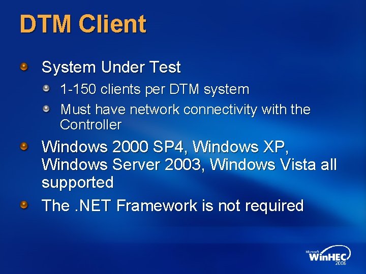 DTM Client System Under Test 1 -150 clients per DTM system Must have network