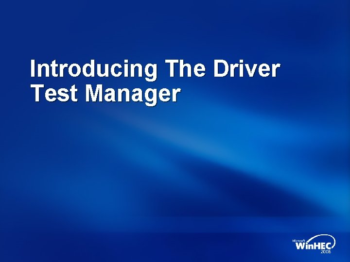 Introducing The Driver Test Manager 