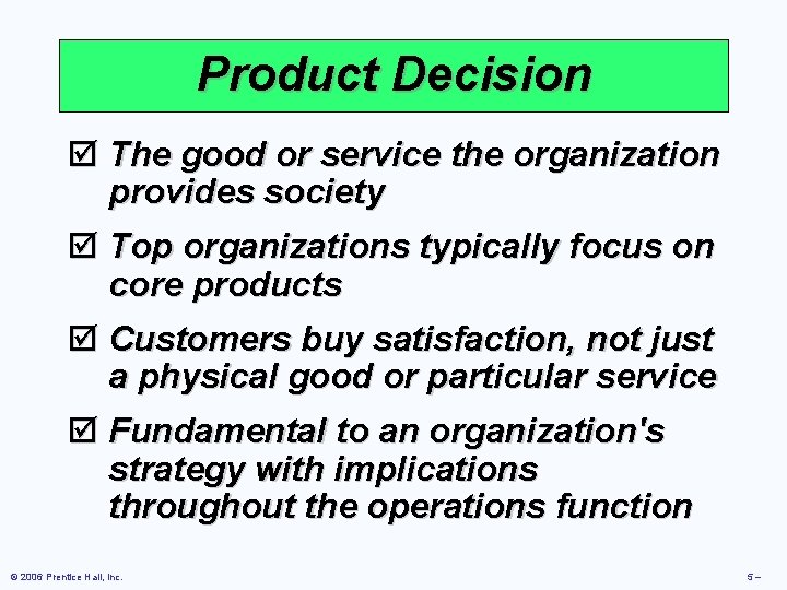 Product Decision þ The good or service the organization provides society þ Top organizations