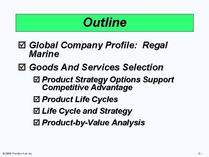 Outline þ Global Company Profile: Regal Marine þ Goods And Services Selection þ Product