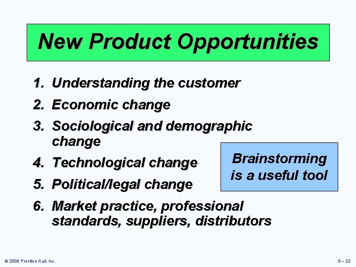 New Product Opportunities 1. Understanding the customer 2. Economic change 3. Sociological and demographic
