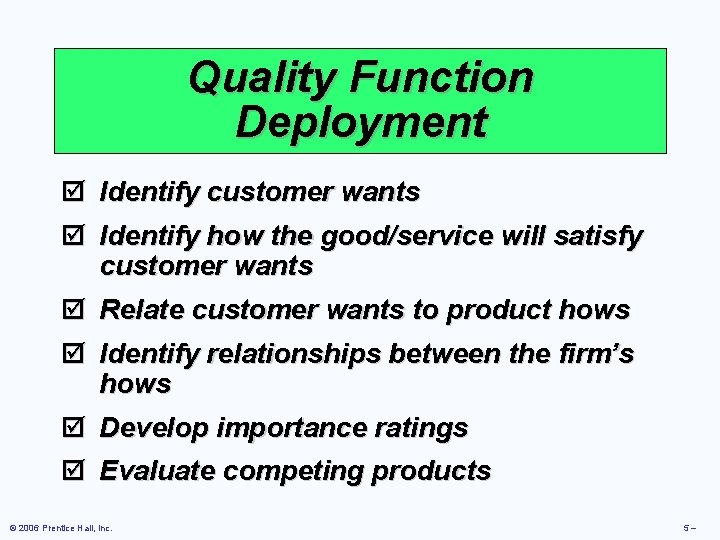 Quality Function Deployment þ Identify customer wants þ Identify how the good/service will satisfy