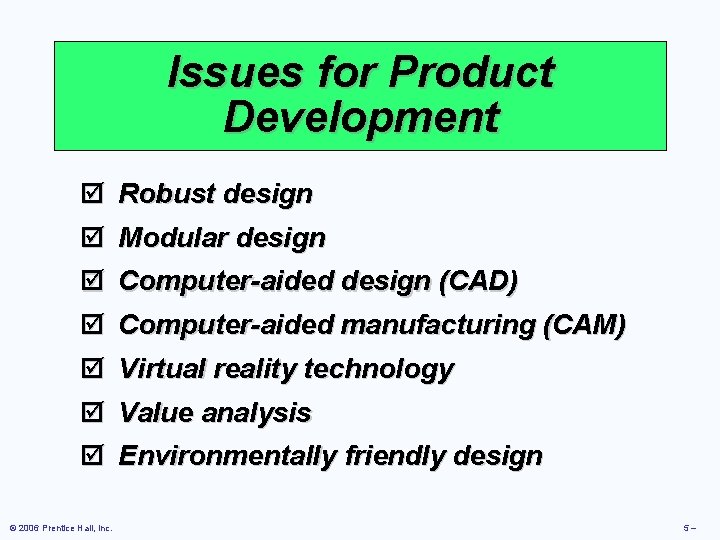 Issues for Product Development þ Robust design þ Modular design þ Computer-aided design (CAD)