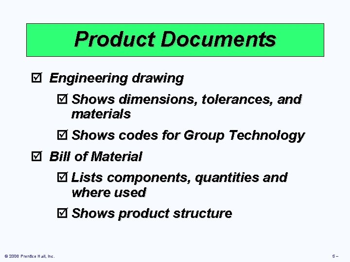 Product Documents þ Engineering drawing þ Shows dimensions, tolerances, and materials þ Shows codes
