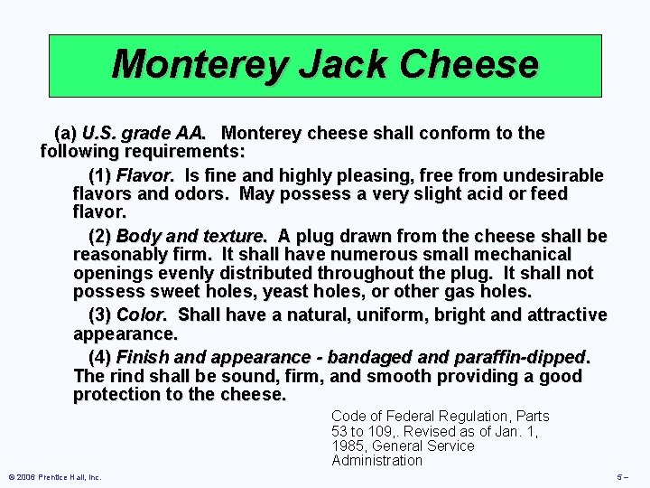 Monterey Jack Cheese (a) U. S. grade AA. Monterey cheese shall conform to the