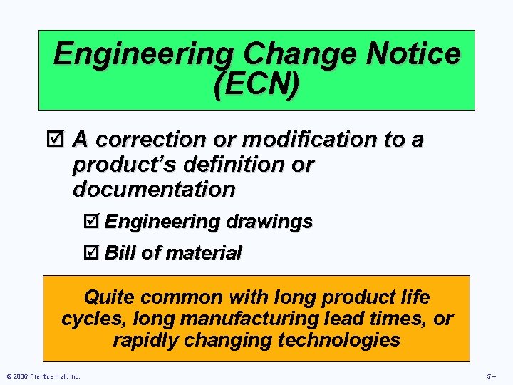 Engineering Change Notice (ECN) þ A correction or modification to a product’s definition or