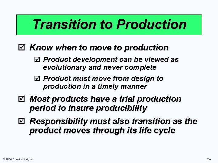 Transition to Production þ Know when to move to production þ Product development can