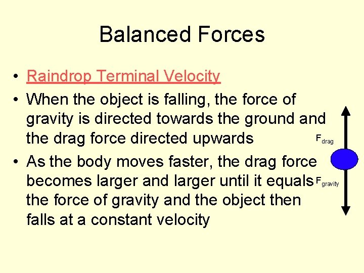 Balanced Forces • Raindrop Terminal Velocity • When the object is falling, the force