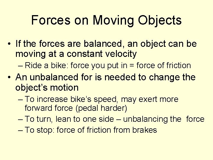 Forces on Moving Objects • If the forces are balanced, an object can be