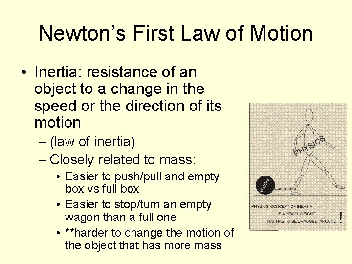 Newton’s First Law of Motion • Inertia: resistance of an object to a change