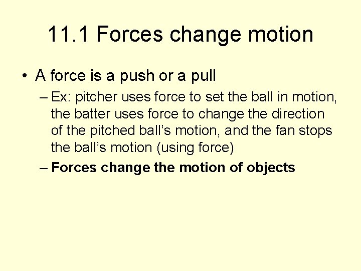 11. 1 Forces change motion • A force is a push or a pull