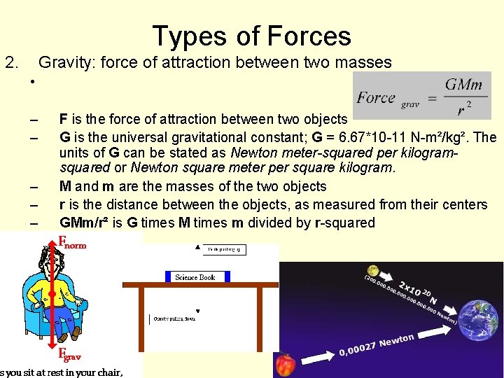 Types of Forces 2. Gravity: force of attraction between two masses • – –