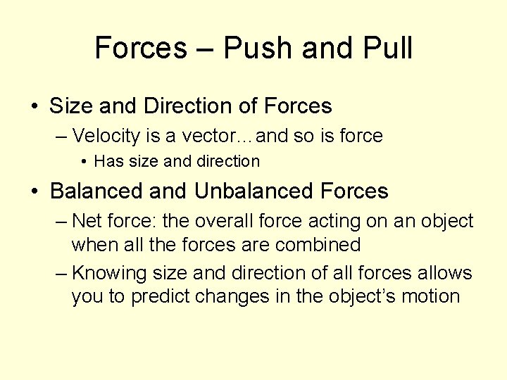 Forces – Push and Pull • Size and Direction of Forces – Velocity is