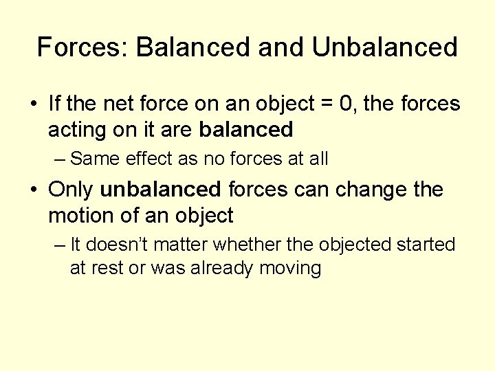 Forces: Balanced and Unbalanced • If the net force on an object = 0,