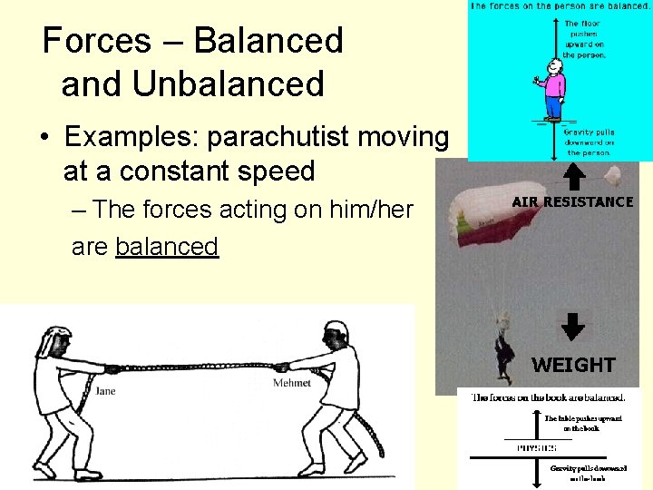 Forces – Balanced and Unbalanced • Examples: parachutist moving at a constant speed –