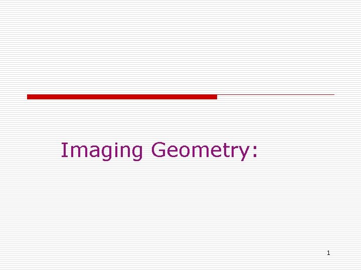 Imaging Geometry: 1 