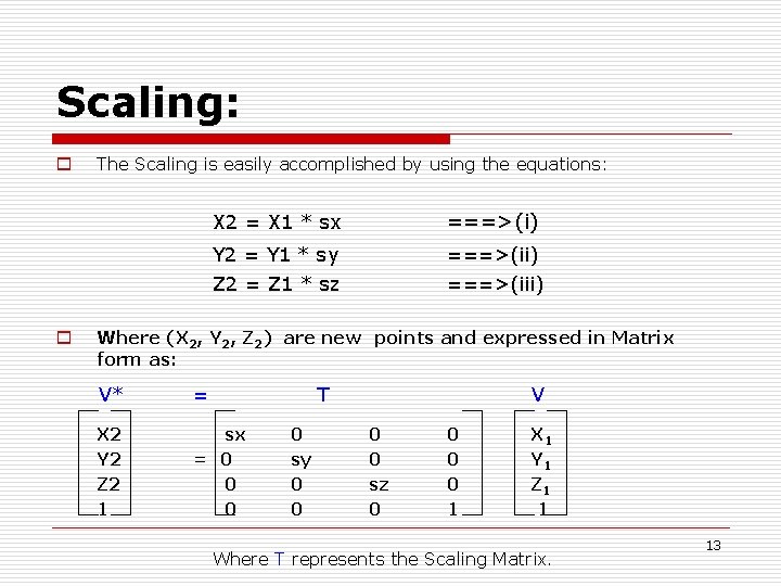 Scaling: o o The Scaling is easily accomplished by using the equations: X 2