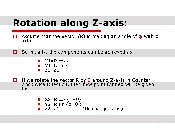 Rotation along Z-axis: o Assume that the Vector (R) is making an angle of