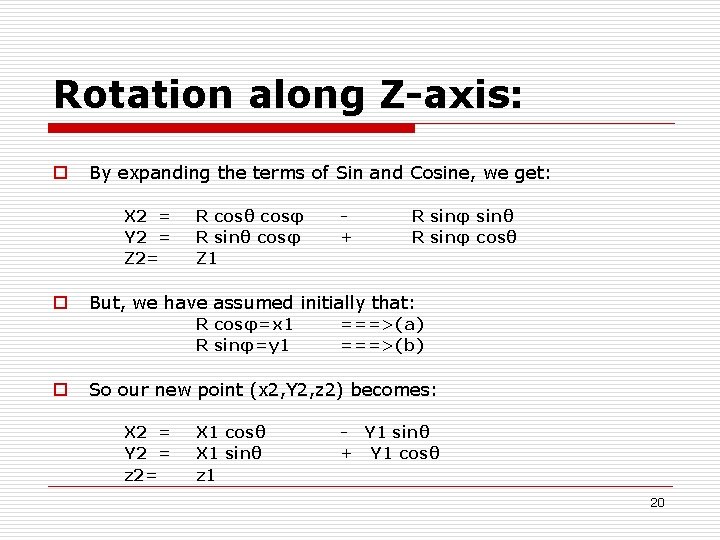 Rotation along Z-axis: o By expanding the terms of Sin and Cosine, we get: