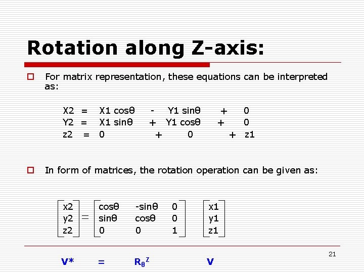 Rotation along Z-axis: o For matrix representation, these equations can be interpreted as: X