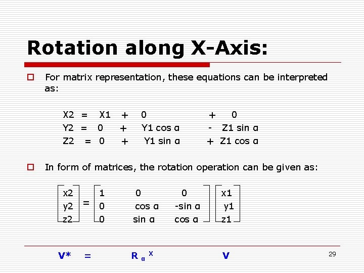 Rotation along X-Axis: o For matrix representation, these equations can be interpreted as: X