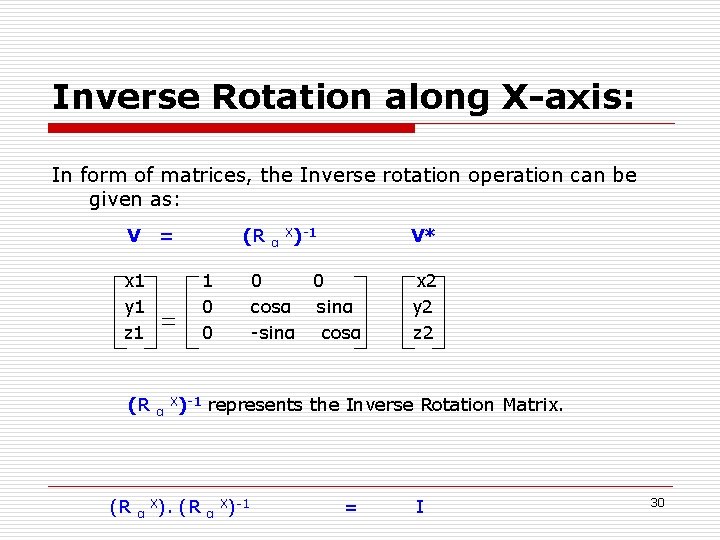 Inverse Rotation along X-axis: In form of matrices, the Inverse rotation operation can be