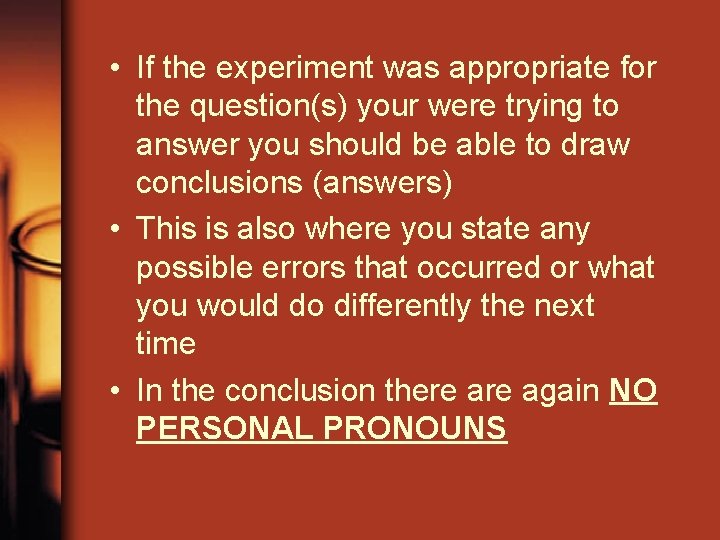  • If the experiment was appropriate for the question(s) your were trying to