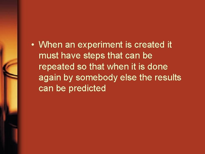  • When an experiment is created it must have steps that can be