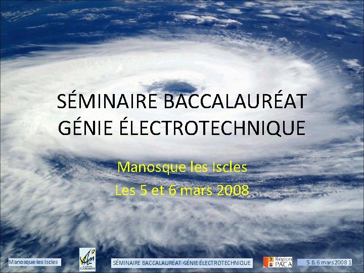 SÉMINAIRE BACCALAURÉAT GÉNIE ÉLECTROTECHNIQUE Manosque les Iscles Les 5 et 6 mars 2008 Manosque