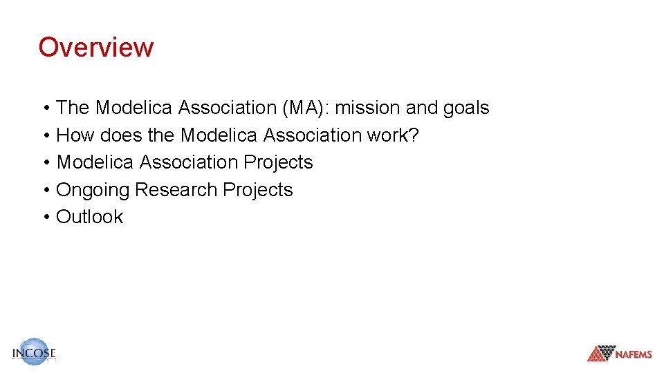 Overview • • • The Modelica Association (MA): mission and goals How does the