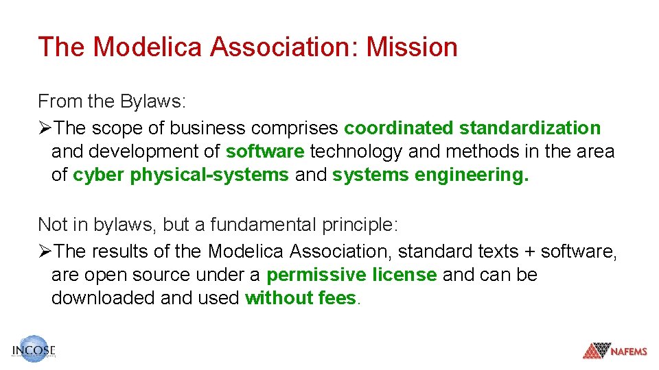 The Modelica Association: Mission From the Bylaws: ØThe scope of business comprises coordinated standardization