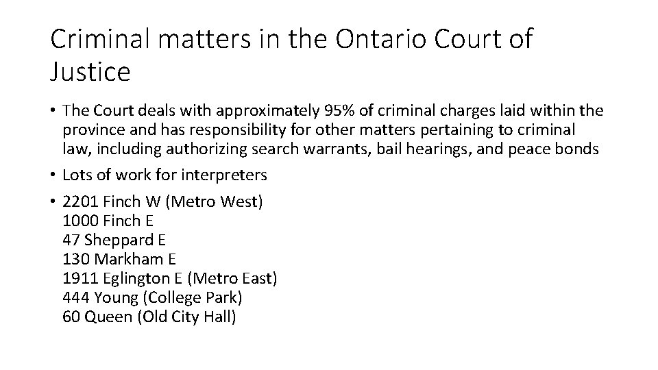 Criminal matters in the Ontario Court of Justice • The Court deals with approximately Criminal matters in the Ontario Court of Justice • The Court deals with approximately