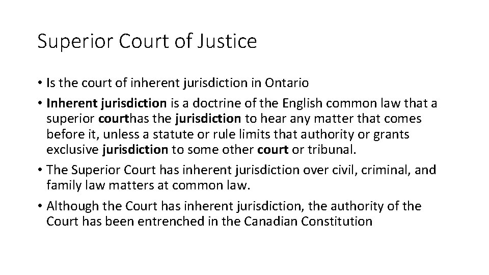 Superior Court of Justice • Is the court of inherent jurisdiction in Ontario • Superior Court of Justice • Is the court of inherent jurisdiction in Ontario •