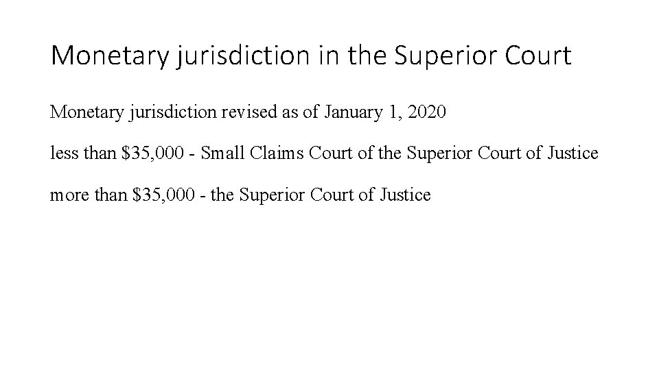 Monetary jurisdiction in the Superior Court Monetary jurisdiction revised as of January 1, 2020 Monetary jurisdiction in the Superior Court Monetary jurisdiction revised as of January 1, 2020