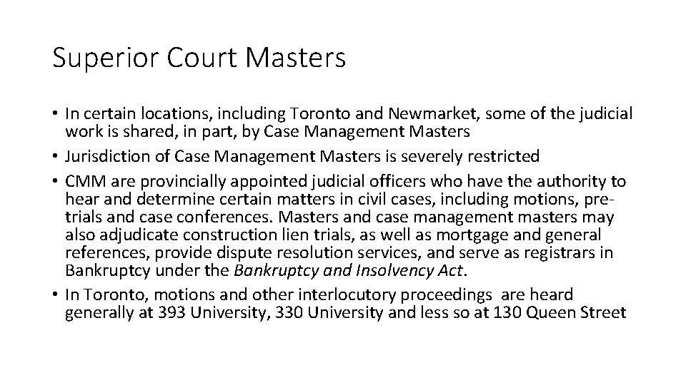 Superior Court Masters • In certain locations, including Toronto and Newmarket, some of the Superior Court Masters • In certain locations, including Toronto and Newmarket, some of the