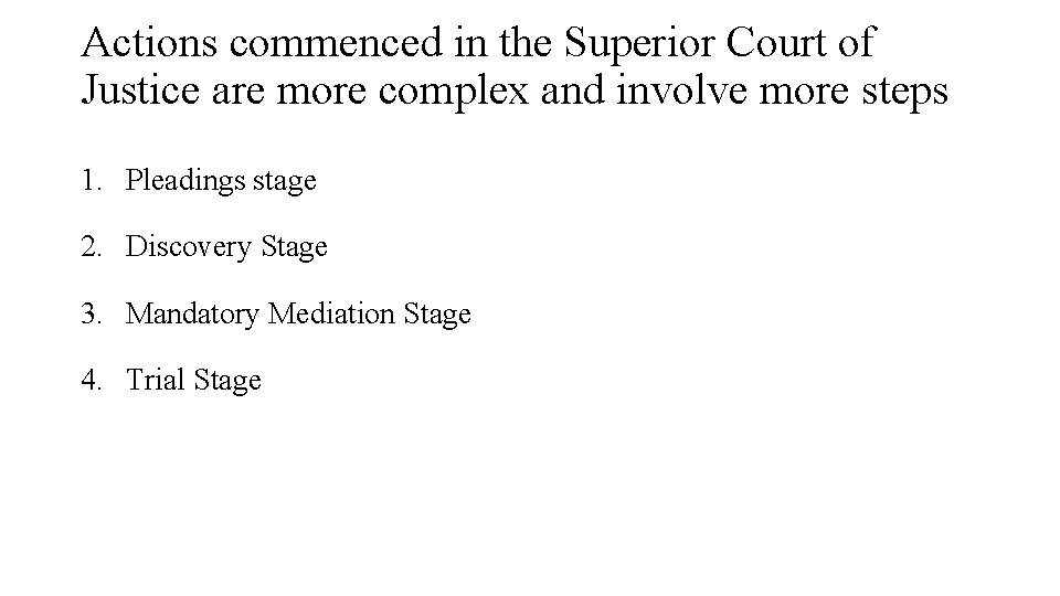 Actions commenced in the Superior Court of Justice are more complex and involve more Actions commenced in the Superior Court of Justice are more complex and involve more