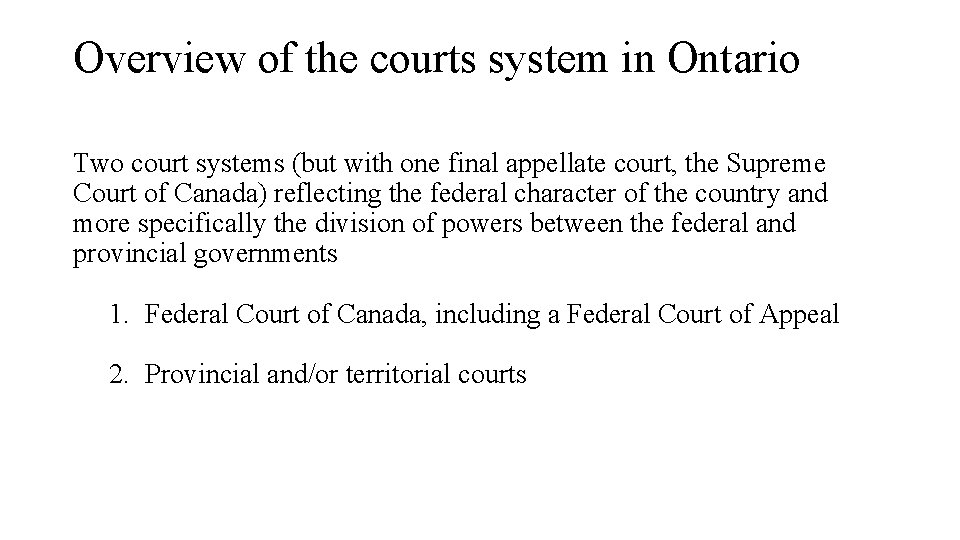 Overview of the courts system in Ontario Two court systems (but with one final Overview of the courts system in Ontario Two court systems (but with one final