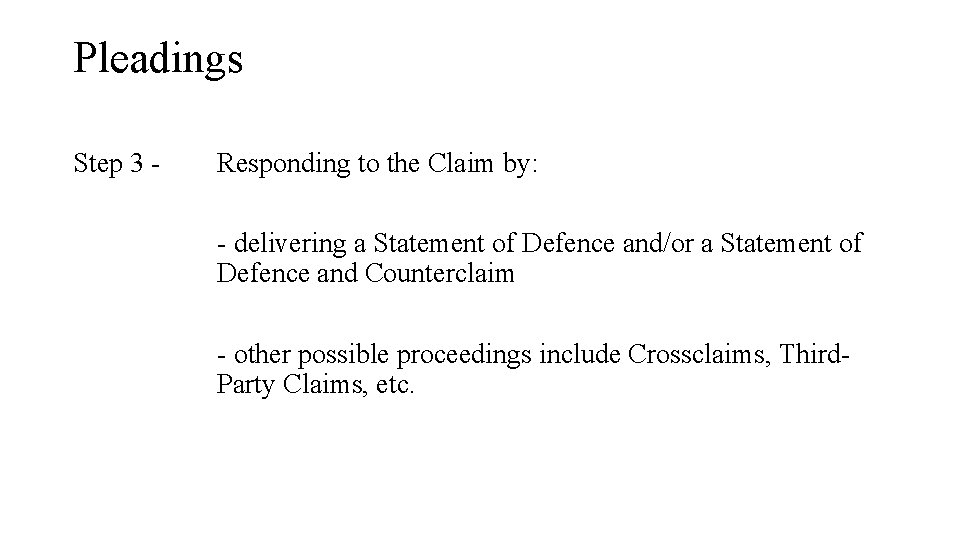 Pleadings Step 3 - Responding to the Claim by: - delivering a Statement of Pleadings Step 3 - Responding to the Claim by: - delivering a Statement of