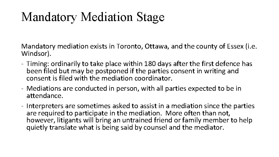 Mandatory Mediation Stage Mandatory mediation exists in Toronto, Ottawa, and the county of Essex Mandatory Mediation Stage Mandatory mediation exists in Toronto, Ottawa, and the county of Essex