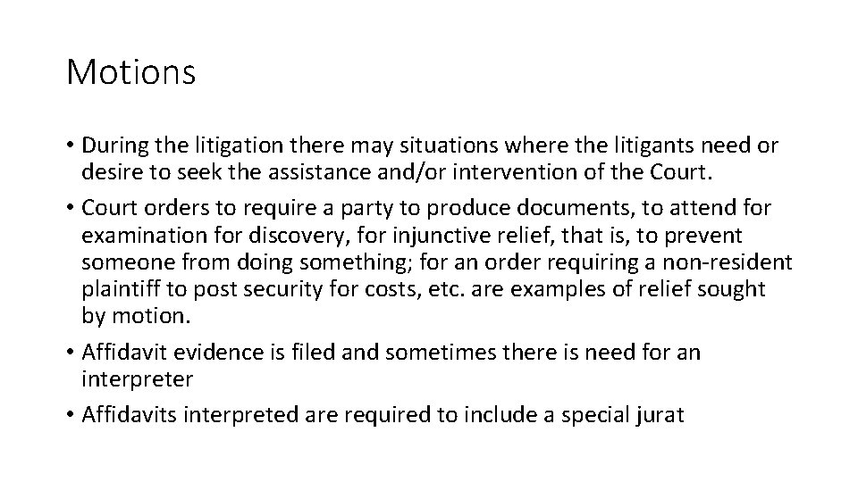 Motions • During the litigation there may situations where the litigants need or desire Motions • During the litigation there may situations where the litigants need or desire