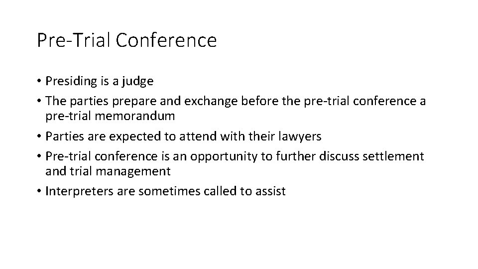 Pre-Trial Conference • Presiding is a judge • The parties prepare and exchange before Pre-Trial Conference • Presiding is a judge • The parties prepare and exchange before