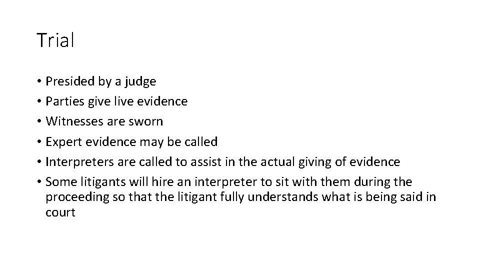 Trial • Presided by a judge • Parties give live evidence • Witnesses are Trial • Presided by a judge • Parties give live evidence • Witnesses are