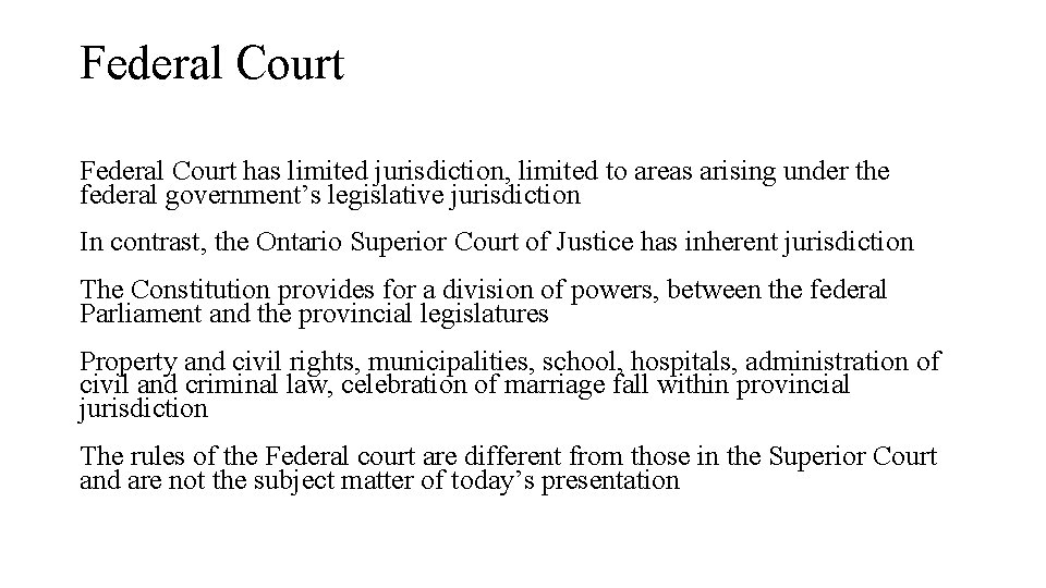 Federal Court has limited jurisdiction, limited to areas arising under the federal government’s legislative Federal Court has limited jurisdiction, limited to areas arising under the federal government’s legislative