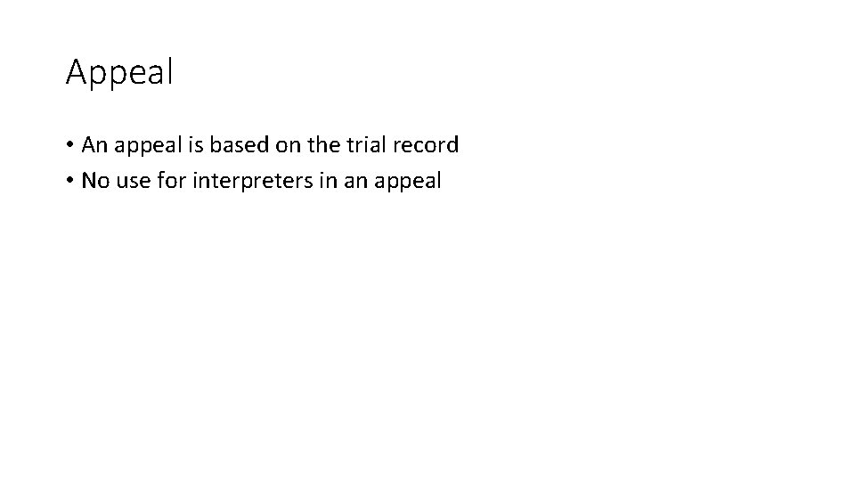 Appeal • An appeal is based on the trial record • No use for Appeal • An appeal is based on the trial record • No use for